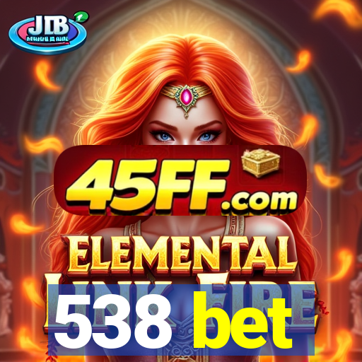 538 bet